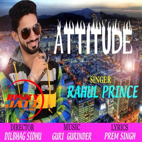 Attitude Rahul Prince mp3 song free download, Attitude Rahul Prince full album