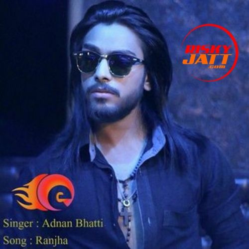 Ranjha Adnan Bhatti mp3 song free download, Ranjha Adnan Bhatti full album