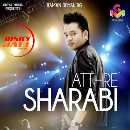 Atthre Sharabi Raman Goyal RG mp3 song free download, Atthre Sharabi Raman Goyal RG full album