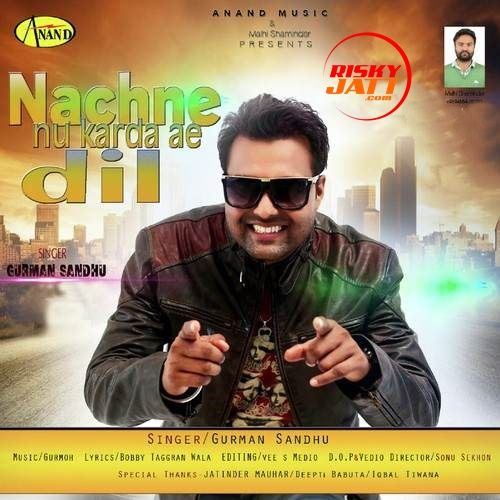 Nachne Nu Karda E Dil Gurman Sandhu mp3 song free download, Nachne Nu Karda E Dil Gurman Sandhu full album