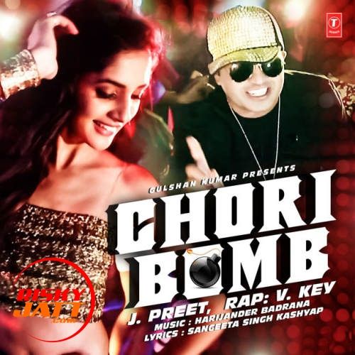 Chori Bomb J Preet, V Key mp3 song free download, Chori Bomb J Preet, V Key full album