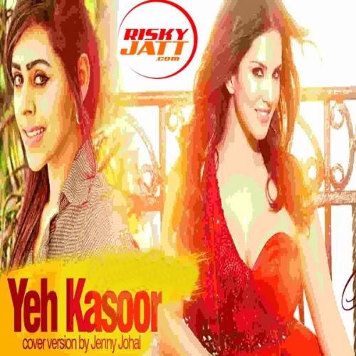 Yeh Kasoor Jenny Johal mp3 song free download, Yeh Kasoor Jenny Johal full album