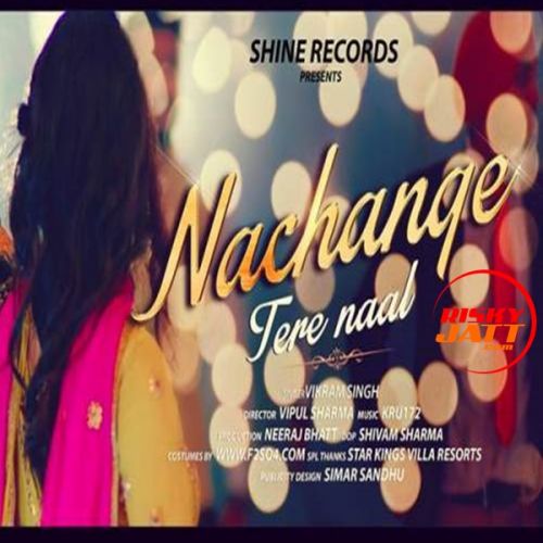 Nachange Tere Naal Vikram Singh mp3 song free download, Nachange Tere Naal Vikram Singh full album