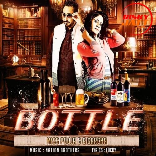 Bottle Miss Pooja, G Garcha mp3 song free download, Bottle Miss Pooja, G Garcha full album