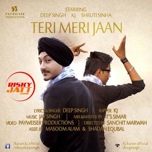 Teri Meri Jaan Deep Sing, KJ mp3 song free download, Teri Meri Jaan Deep Sing, KJ full album