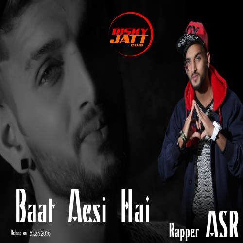 Baat Aesi Hai ASR mp3 song free download, Baat Aesi Hai ASR full album