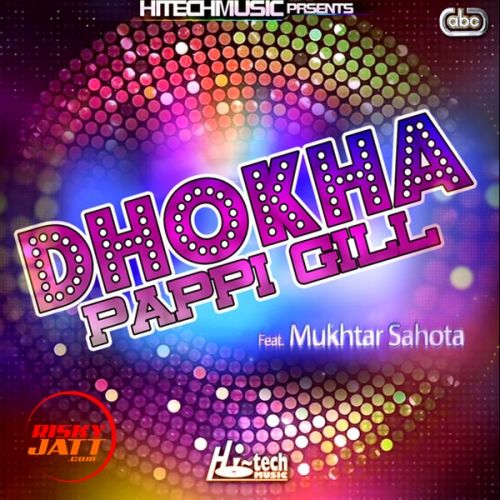 Dhokha Pappi Gill mp3 song free download, Dhokha Pappi Gill full album