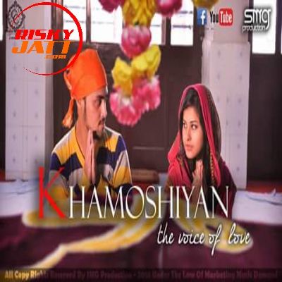 Khamoshiyan Rahul Dogra, Nehal Sharma mp3 song free download, Khamoshiyan Rahul Dogra, Nehal Sharma full album