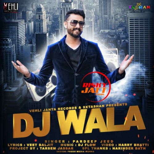 Dj Walla Pardeep Jeed mp3 song free download, Dj Walla Pardeep Jeed full album