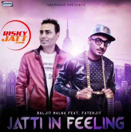 Jatti In Feeling Baljit Malwa mp3 song free download, Jatti In Feeling Baljit Malwa full album