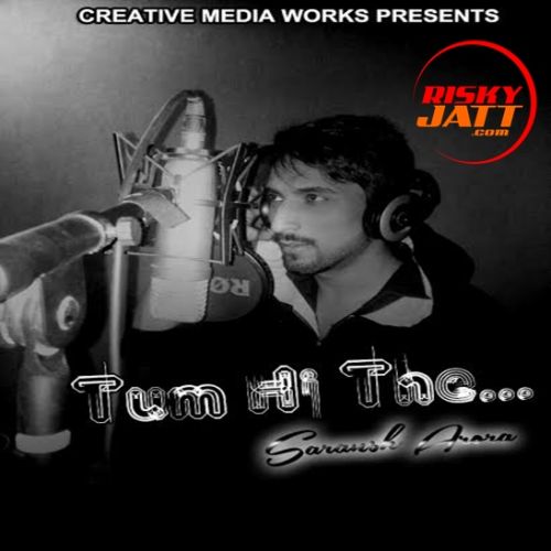 Tum Hi The Saransh Arora mp3 song free download, Tum Hi The Saransh Arora full album