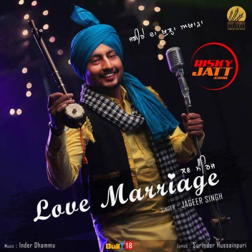 Love Marriage Jageer Singh mp3 song free download, Love Marriage Jageer Singh full album