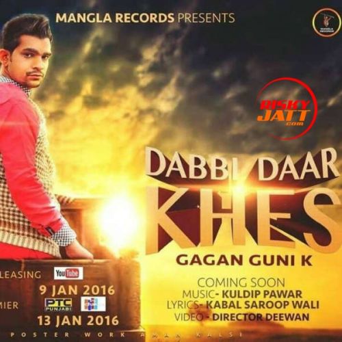 Dabbi Daar Khes Gagan Guni K mp3 song free download, Dabbi Daar Khes Gagan Guni K full album