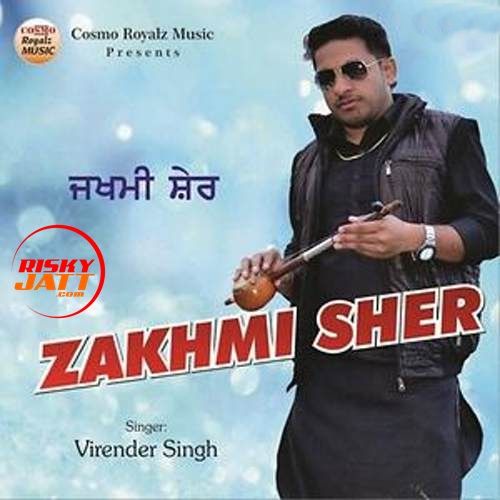 Zakhmi Sher Virender Singh mp3 song free download, Zakhmi Sher Virender Singh full album