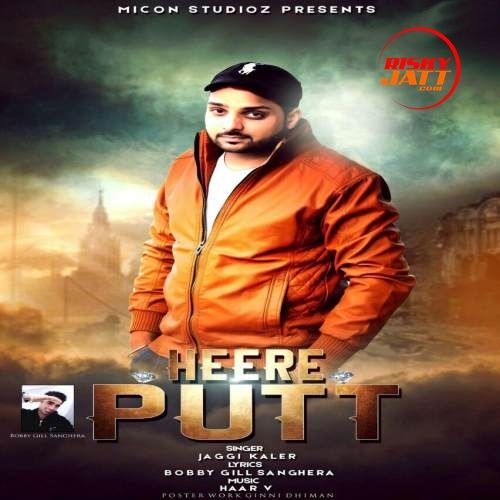 Heere Putt Jaggi Kaler mp3 song free download, Heere Putt Jaggi Kaler full album