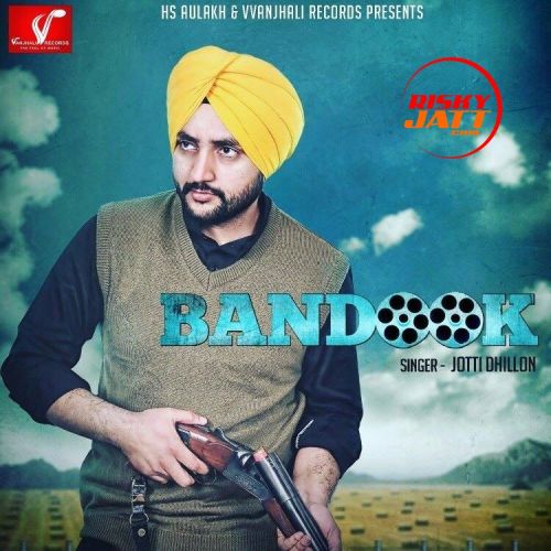 Bandook Jotti Dhillon mp3 song free download, Bandook Jotti Dhillon full album