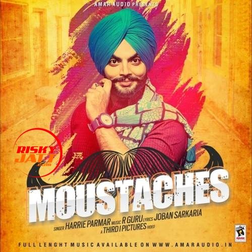 Moustaches Harrie Parmar mp3 song free download, Moustaches Harrie Parmar full album