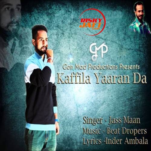 Kaffila Yaaran Da Jass Maan mp3 song free download, Kaffila Yaaran Da Jass Maan full album