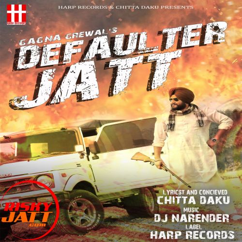 Defaulter Jatt Gagan Grewal mp3 song free download, Defaulter Jatt Gagan Grewal full album