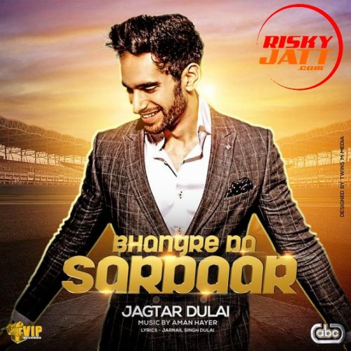 Bhangre Da Sardaar Jagtar Dulai mp3 song free download, Bhangre Da Sardaar Jagtar Dulai full album