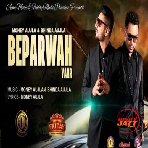 Beparwah Yaar Bhinda Aujla, Money Aujla mp3 song free download, Beparwah Yaar Bhinda Aujla, Money Aujla full album