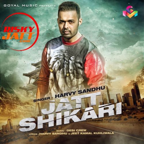 Jatt Shikari Harvy Sandhu mp3 song free download, Jatt Shikari Harvy Sandhu full album