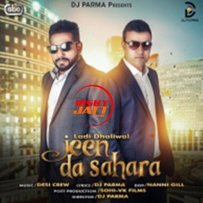 Jeen Da Sahara Ladi Dhaliwal, Dj Parma mp3 song free download, Jeen Da Sahara Ladi Dhaliwal, Dj Parma full album