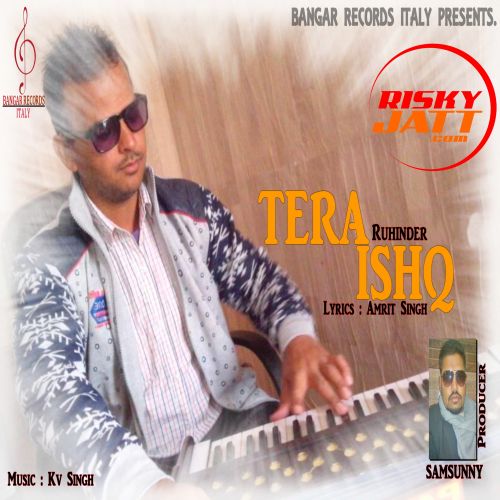 Tera Ishq Ruhinder mp3 song free download, Tera Ishq Ruhinder full album