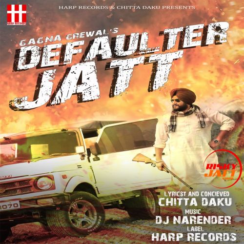 Defaulter Jatt Gagna Grewal mp3 song free download, Defaulter Jatt Gagna Grewal full album