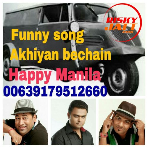 Akhiyan Bechain Funny Song Happy Manila mp3 song free download, Akhiyan Bechain Funny Song Happy Manila full album