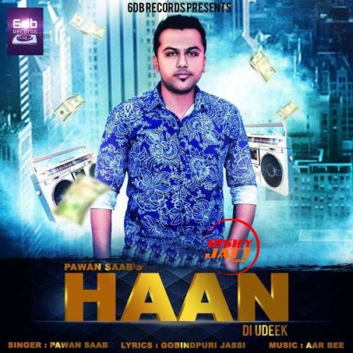 Haan Di Udeek Pawan Saab mp3 song free download, Haan Di Udeek Pawan Saab full album