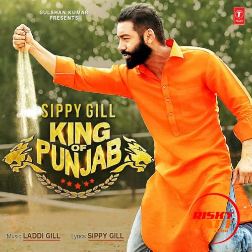 King of Punjab Sippy Gill mp3 song free download, King of Punjab Sippy Gill full album