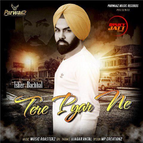 Tere Pyar Ne Isher Bachhal mp3 song free download, Tere Pyar Ne Isher Bachhal full album