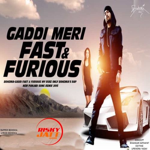 Gaddi Meri Fast And Furious Bohemia mp3 song free download, Gaddi Meri Fast And Furious Bohemia full album