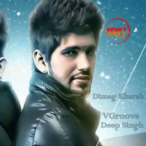 Dimag Kharab Deep Singh mp3 song free download, Dimag Kharab Deep Singh full album