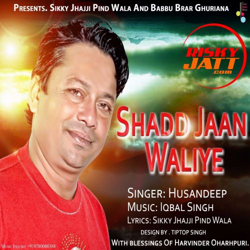 Shad Jaan Waliye Husandeep mp3 song free download, Shad Jaan Waliye Husandeep full album