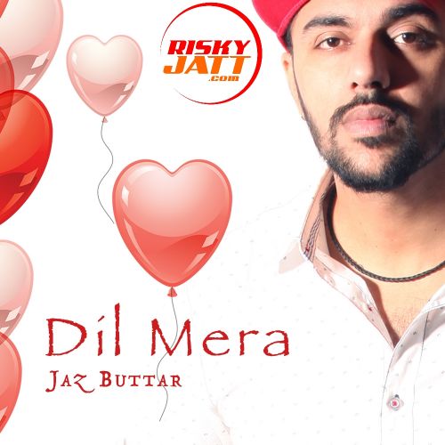 Dil Mera Jaz Buttar mp3 song free download, Dil Mera Jaz Buttar full album