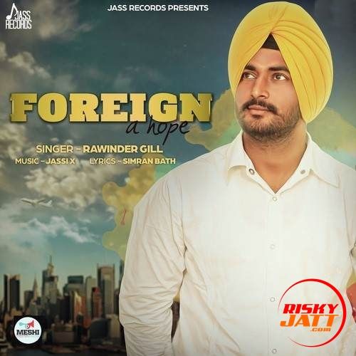 Foreign A Hope Rawinder Gill mp3 song free download, Foreign A Hope Rawinder Gill full album