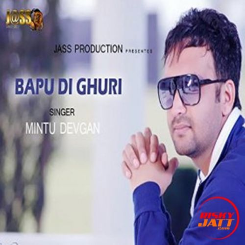 Bapu Di Ghuri Mintu Devgan mp3 song free download, Bapu Di Ghuri Mintu Devgan full album