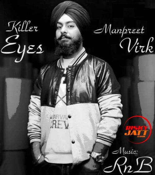 Killer Eyes Manpreet Virk mp3 song free download, Killer Eyes Manpreet Virk full album