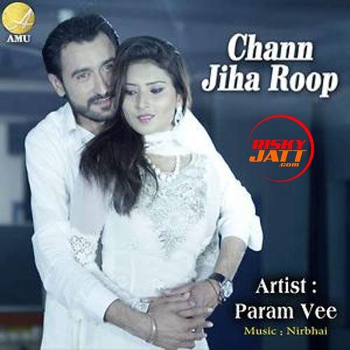 Chann Jiha Roop Param Vee mp3 song free download, Chann Jiha Roop Param Vee full album