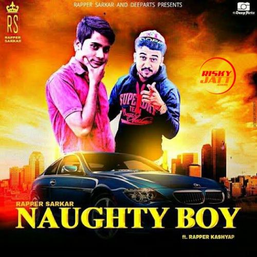 Naughty Boy Rapper Sarkar mp3 song free download, Naughty Boy Rapper Sarkar full album