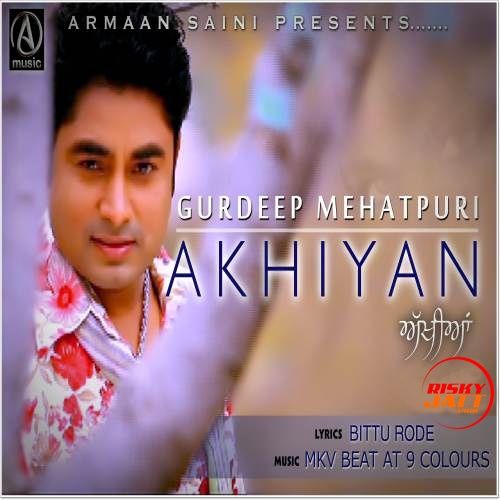 Akhiyan Gurdeep Mehatpuri mp3 song free download, Akhiyan Gurdeep Mehatpuri full album