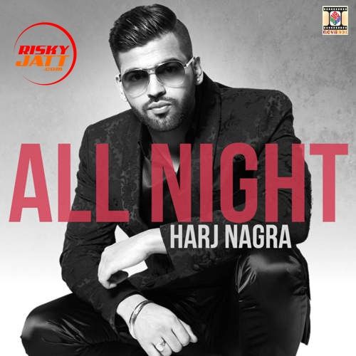 All Night Harj Nagra mp3 song free download, All Night Harj Nagra full album