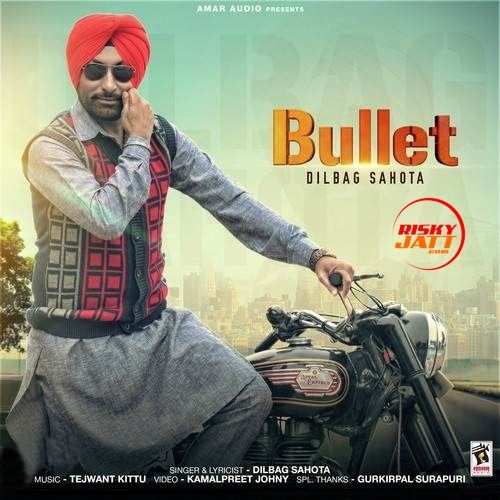 Bullet Dilbag Sahota mp3 song free download, Bullet Dilbag Sahota full album