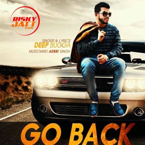 Go Back Deep Bugga mp3 song free download, Go Back Deep Bugga full album