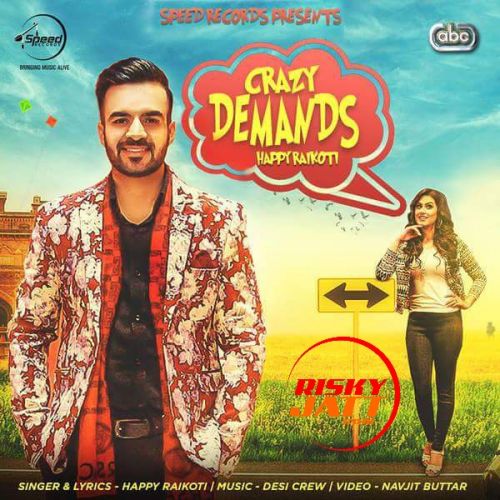 Crazy Demands Happy Raikoti mp3 song free download, Crazy Demands Happy Raikoti full album