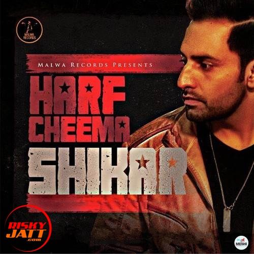 Shikar Harf Cheema mp3 song free download, Shikar Harf Cheema full album