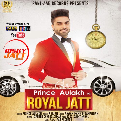 Royal Jatt Prince Aulakh mp3 song free download, Royal Jatt Prince Aulakh full album