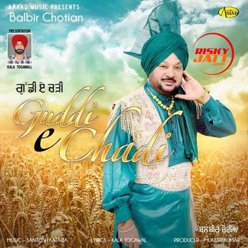 Guddi E Chadi Balbir Chotian mp3 song free download, Guddi E Chadi Balbir Chotian full album